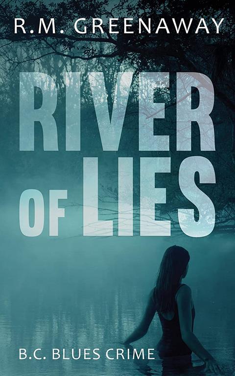 River of Lies (B.C. Blues Crime Series, 5)