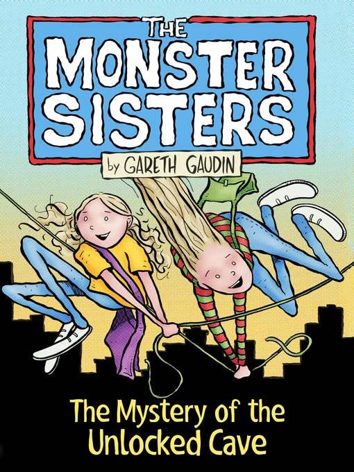 The Monster Sisters and the Mystery of the Unlocked Cave