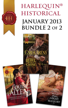 Harlequin Historical January 2013 - Bundle 2 of 2: Forbidden Jewel of India\Rebel with a Cause\Behind the Rake's Wicked Wager