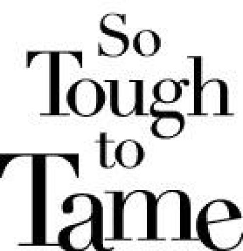 So Tough to Tame