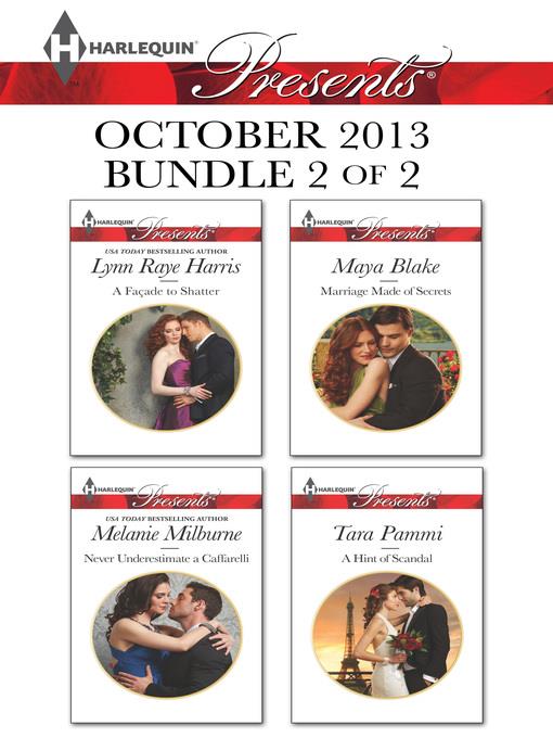 Harlequin Presents October 2013 - Bundle 2 of 2: A Facade to Shatter\Never Underestimate a Caffarelli\Marriage Made of Secrets\A Hint of Scandal