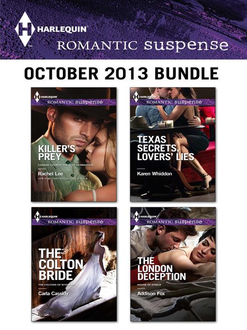 Harlequin Romantic Suspense October 2013 Bundle: Killer's Prey\The Colton Bride\Texas Secrets, Lovers' Lies\The London Deception