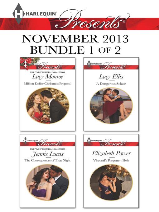 Harlequin Presents November 2013 - Bundle 1 of 2: Million Dollar Christmas Proposal\The Consequences of That Night\A Dangerous Solace\Visconti's Forgotten Heir
