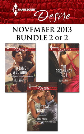 Harlequin Desire November 2013 - Bundle 2 of 2: To Tame a Cowboy\One Texas Night...\The Pregnancy Plot