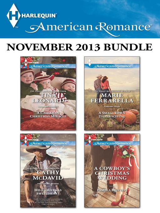 Harlequin American Romance November 2013 Bundle: A Callahan Christmas Miracle\His Christmas Sweetheart\A Small Town Thanksgiving\A Cowboy's Christmas Wedding