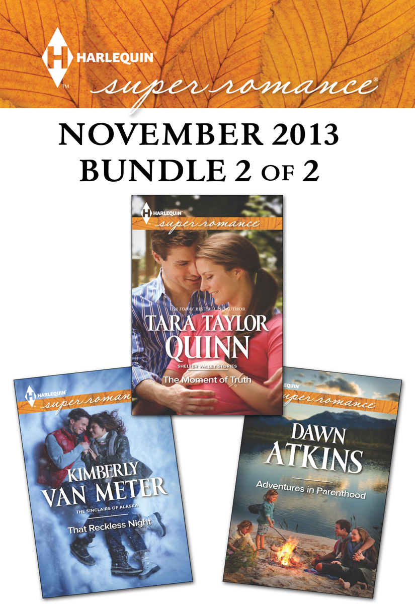 Harlequin Superromance November 2013 - Bundle 2 of 2: Adventures In Parenthood\That Reckless Night\The Moment of Truth