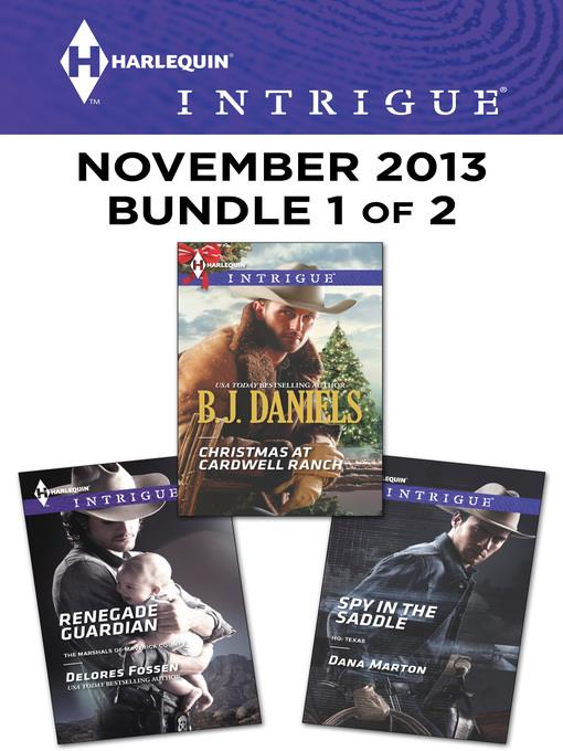 Harlequin Intrigue November 2013 - Bundle 1 of 2: Christmas at Cardwell Ranch\Renegade Guardian\Spy in the Saddle