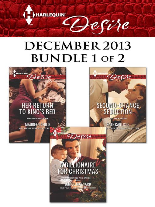 Harlequin Desire December 2013 - Bundle 1 of 2: Her Return to King's Bed\A Billionaire for Christmas\Second-Chance Seduction