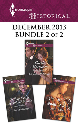 Harlequin Historical December 2013 - Bundle 2 of 2: Not Just a Wallflower\Falling for the Highland Rogue\The Knight's Fugitive Lady