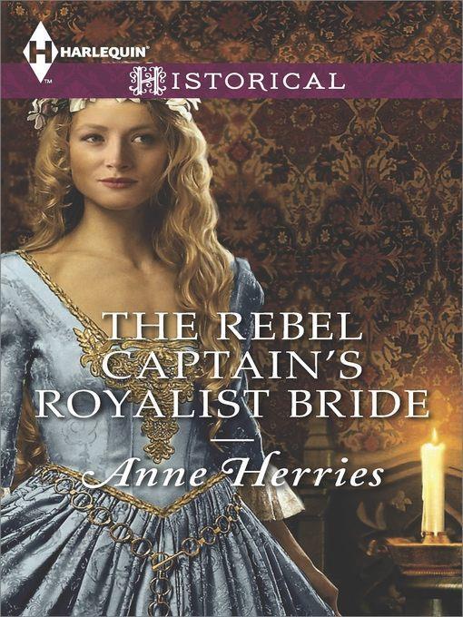 The Rebel Captain's Royalist Bride