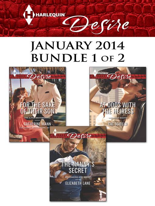 Harlequin Desire January 2014 - Bundle 1 of 2: For the Sake of Their Son\The Nanny's Secret\At Odds with the Heiress