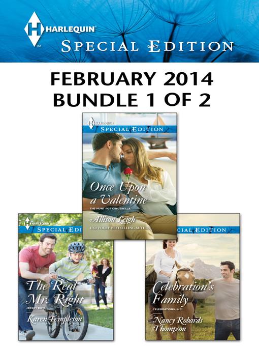 Harlequin Special Edition February 2014 - Bundle 1 of 2: Once Upon a Valentine\The Real Mr. Right\Celebration's Family