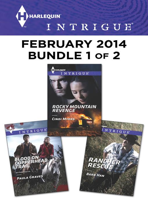 Harlequin Intrigue February 2014 - Bundle 1 of 2: Blood on Copperhead Trail\Rocky Mountain Revenge\Rancher Rescue