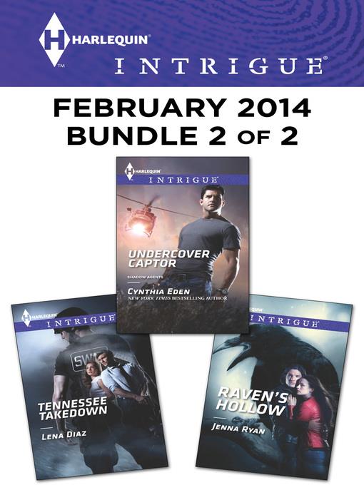 Harlequin Intrigue February 2014 - Bundle 2 of 2: Undercover Captor\Tennessee Takedown\Raven's Hollow