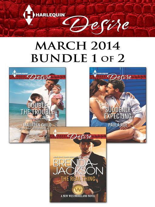 Harlequin Desire March 2014 - Bundle 1 of 2: The Real Thing\Double the Trouble\Suddenly Expecting