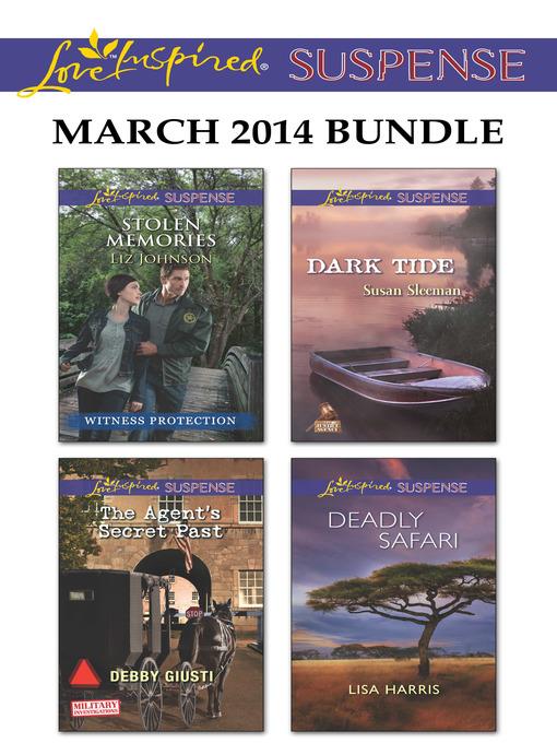 Love Inspired Suspense March 2014 Bundle: Stolen Memories\The Agent's Secret Past\Dark Tide\Deadly Safari