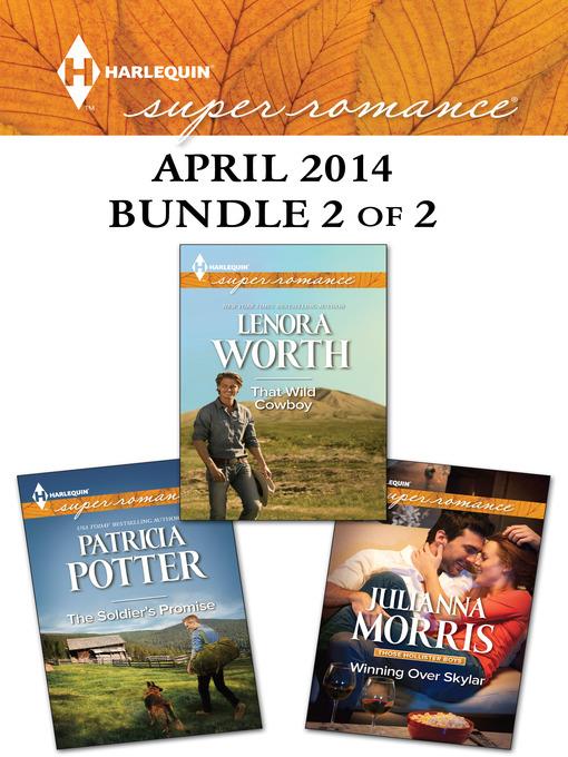 Harlequin Superromance April 2014 - Bundle 2 of 2: Winning Over Skylar\The Soldier's Promise\That Wild Cowboy