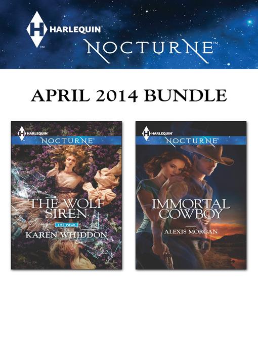 Harlequin Nocturne April 2014 Bundle: The Wolf Siren\Immortal Cowboy