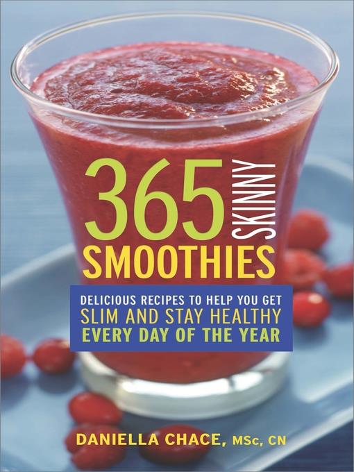 365 Skinny Smoothies: Delicious Recipes to Help You Get Slim and Stay Healthy Every Day of the Year