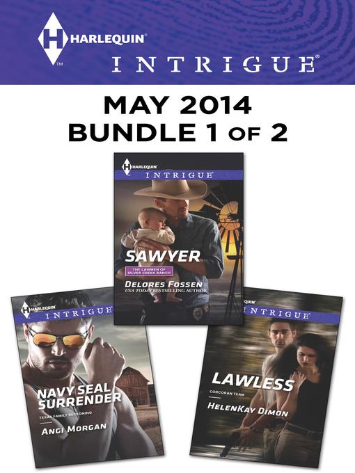 Harlequin Intrigue May 2014 - Bundle 1 of 2: Sawyer\Lawless\Navy SEAL Surrender