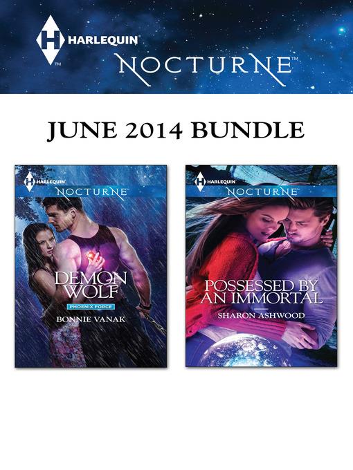 Harlequin Nocturne June 2014 Bundle: Demon Wolf\Possessed by an Immortal