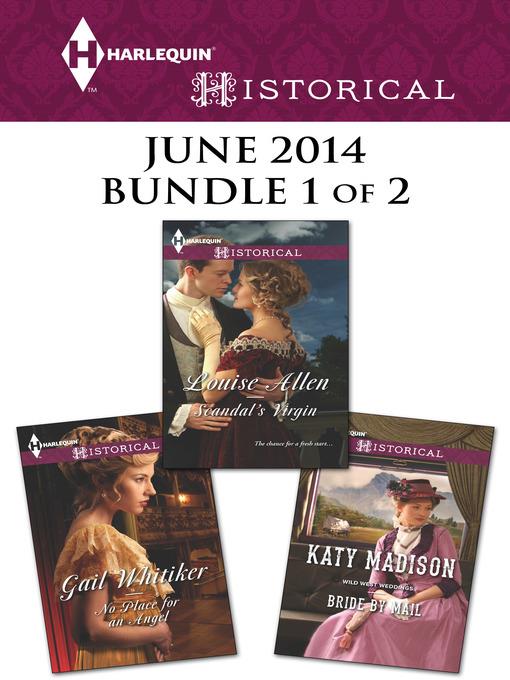 Harlequin Historical June 2014 - Bundle 1 of 2: Bride by Mail\Scandal's Virgin\No Place for an Angel