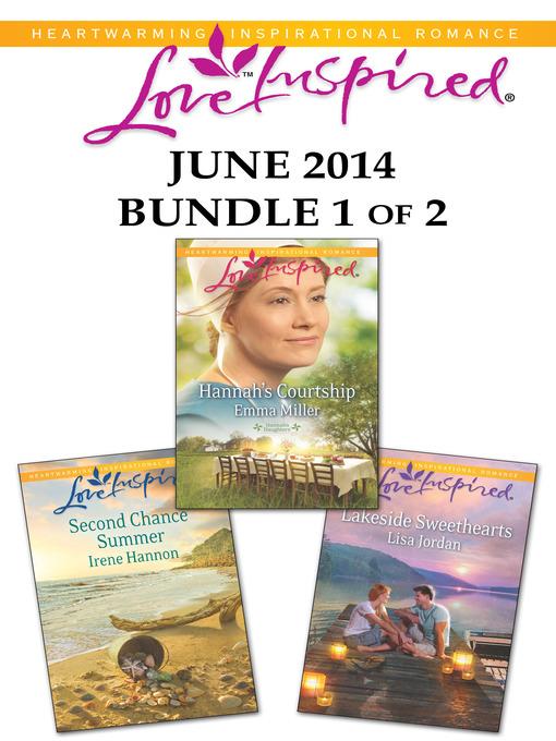 Love Inspired June 2014 - Bundle 1 of 2: Hannah's Courtship\Second Chance Summer\Lakeside Sweethearts