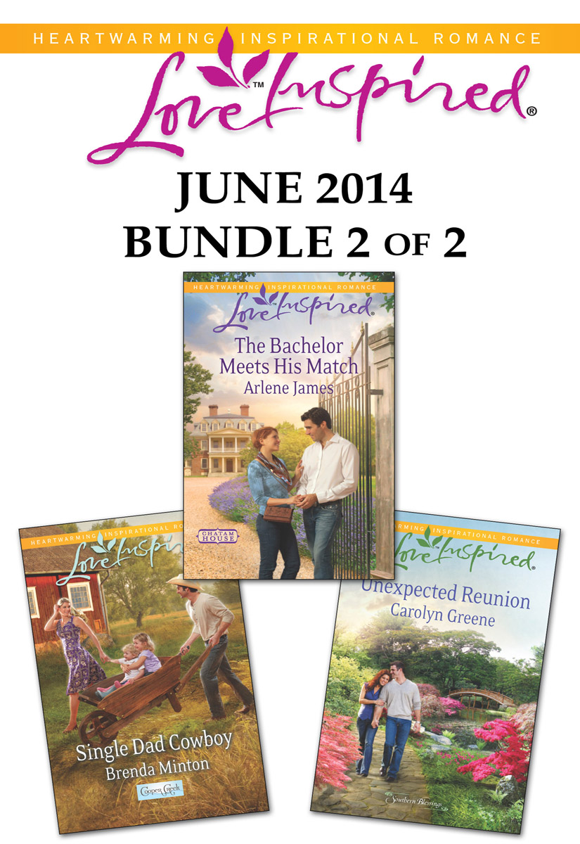 Love Inspired June 2014 - Bundle 2 of 2: Single Dad Cowboy\The Bachelor Meets His Match\Unexpected Reunion
