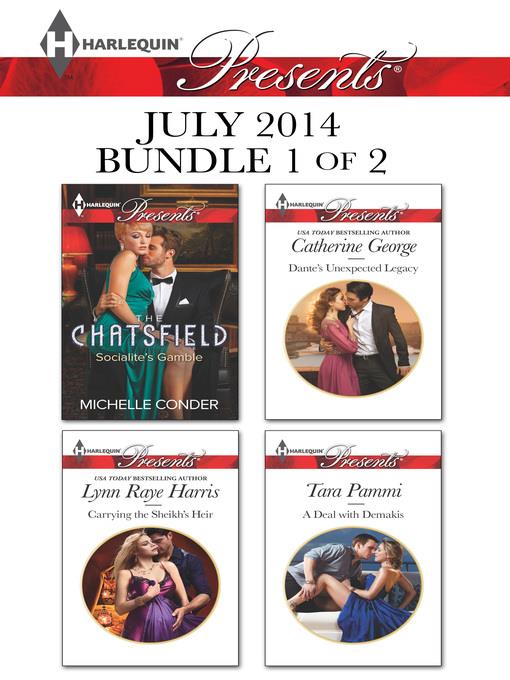 Harlequin Presents July 2014 - Bundle 1 of 2: Socialite's Gamble\Carrying the Sheikh's Heir\Dante's Unexpected Legacy\A Deal with Demakis