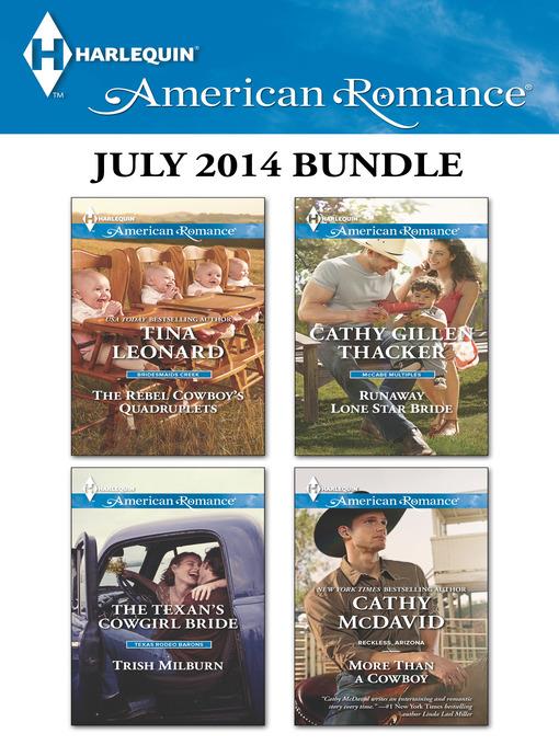 Harlequin American Romance July 2014 Bundle: The Rebel Cowboy's Quadruplets\The Texan's Cowgirl Bride\Runaway Lone Star Bride\More Than a Cowboy