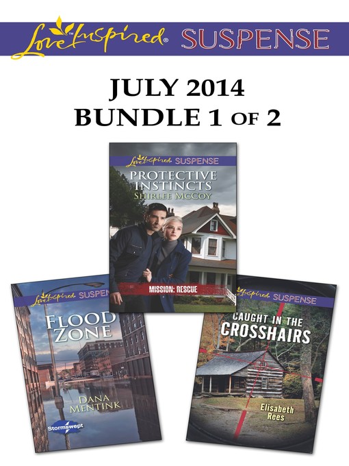 Love Inspired Suspense July 2014 - Bundle 1 of 2: Protective Instincts\Flood Zone\Caught in the Crosshairs