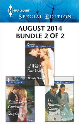 Harlequin Special Edition August 2014 - Bundle 2 of 2: A Wife for One Year\Small-Town Cinderella\The Billionaire's Nanny