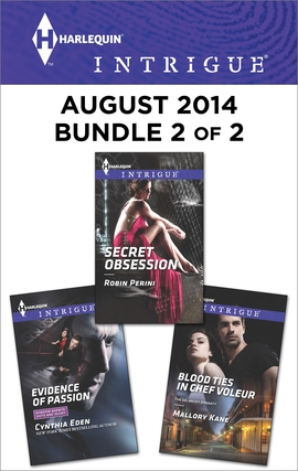 Harlequin Intrigue August 2014 - Bundle 2 of 2: Evidence of Passion\Secret Obsession\Blood Ties in Chef Voleur