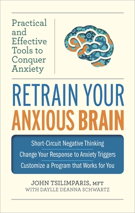 Retrain Your Anxious Brain: Practical and Effective Tools to Conquer Anxiety