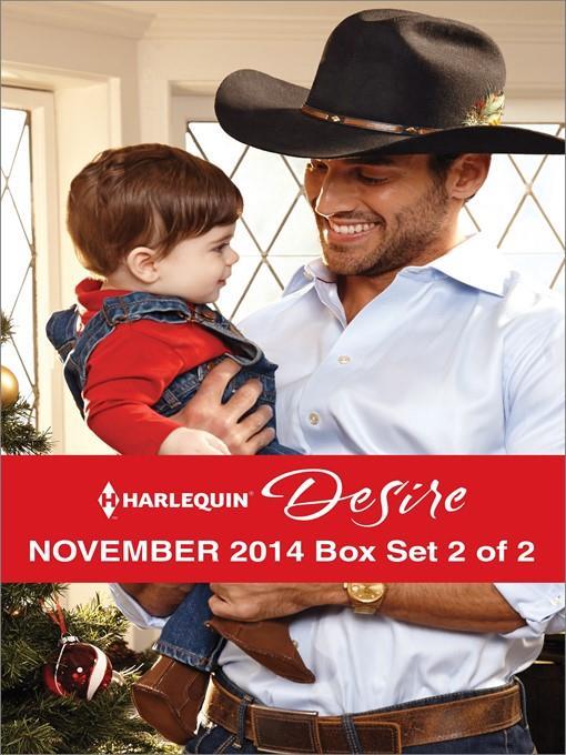 Harlequin Desire November 2014 - Box Set 2 of 2: The Cowboy's Pride and Joy\From Enemy's Daughter to Expectant Bride\The Boss's Mistletoe Maneuvers