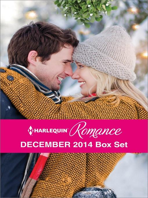 Harlequin Romance December 2014 Box Set: Snowbound Surprise for the Billionaire\Christmas Where They Belong\Meet Me Under the Mistletoe\A Diamond in Her Stocking