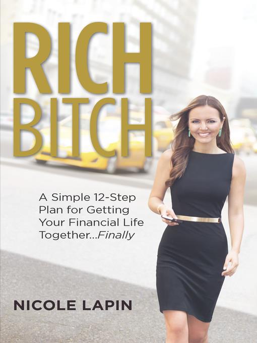 Rich Bitch: A Simple 12-Step Plan for Getting Your Financial Life Together...Finally