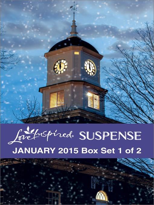 Love Inspired Suspense January 2015 - Box Set 1 of 2: Countdown to Danger\Shattered Haven\Undercurrent