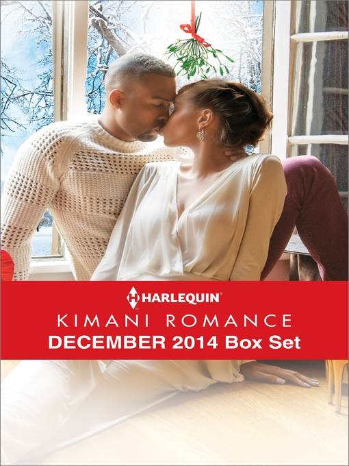 Harlequin Kimani Romance December 2014 Box Set: A Mistletoe Affair\Her Tender Touch\Just for Christmas Night\Love's Wager