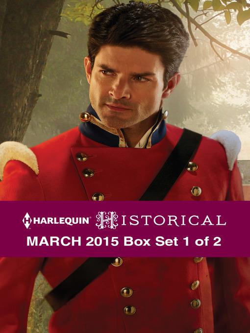 Harlequin Historical March 2015 - Box Set 1 of 2: The Rake to Rescue Her\The Soldier's Dark Secret\Reunited with the Major