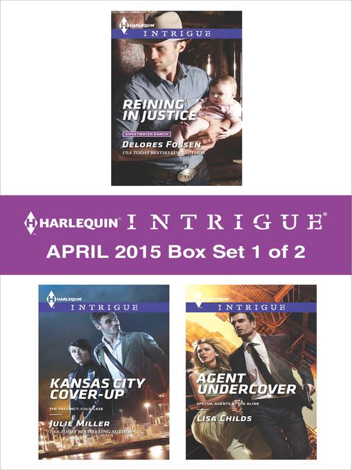 Harlequin Intrigue April 2015 - Box Set 1 of 2: Reining in Justice\Kansas City Cover-Up\Agent Undercover