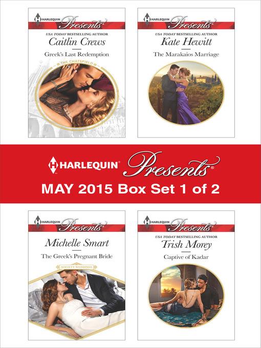 Harlequin Presents May 2015 - Box Set 1 of 2: The Greek's Pregnant Bride\Greek's Last Redemption\The Marakaios Marriage\Captive of Kadar