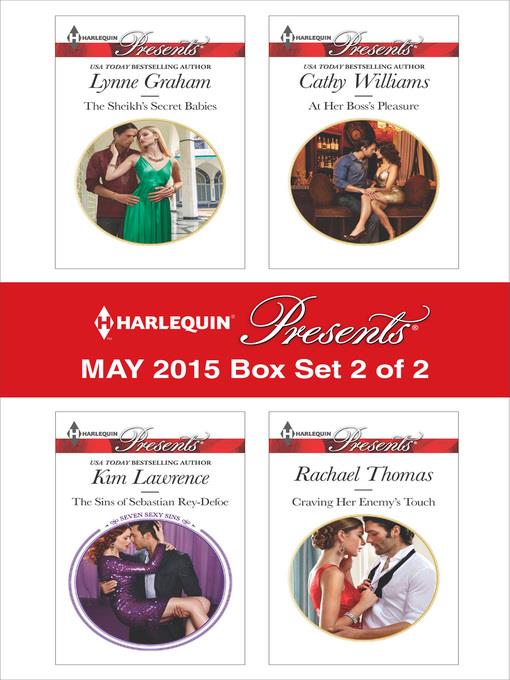 Harlequin Presents May 2015 - Box Set 2 of 2: The Sheikh's Secret Babies\The Sins of Sebastian Rey-Defoe\At Her Boss's Pleasure\Craving Her Enemy's Touch