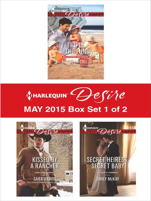 Harlequin Desire May 2015 - Box Set 1 of 2: Triple the Fun\Kissed by a Rancher\Secret Heiress, Secret Baby