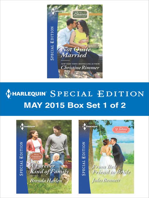 Harlequin Special Edition May 2015 - Box Set 1 of 2: Not Quite Married\A Forever Kind of Family\From Best Friend to Bride