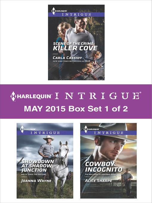 Harlequin Intrigue May 2015 - Box Set 1 of 2: Showdown at Shadow Junction\Scene of the Crime: Killer Cove\Cowboy Incognito