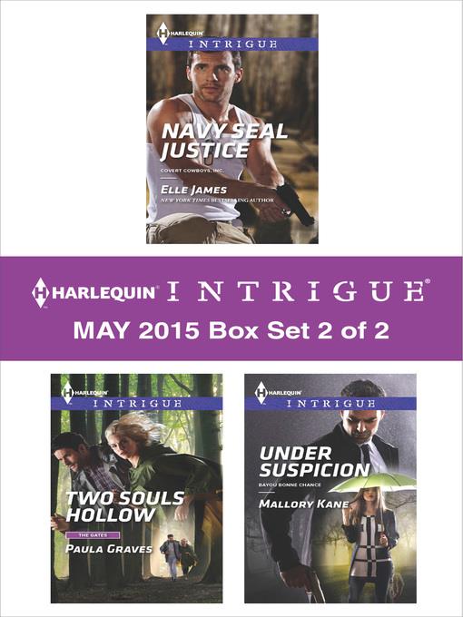 Harlequin Intrigue May 2015 - Box Set 2 of 2: Two Souls Hollow\Navy SEAL Justice\Under Suspicion