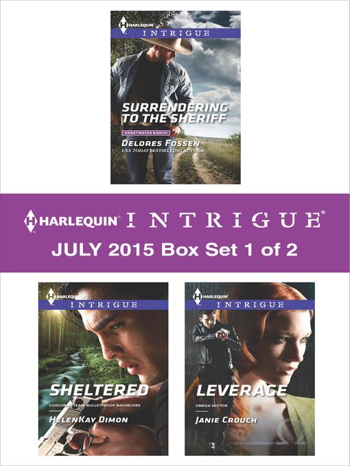 Harlequin Intrigue July 2015 - Box Set 1 of 2: Surrendering to the Sheriff\Sheltered\Leverage