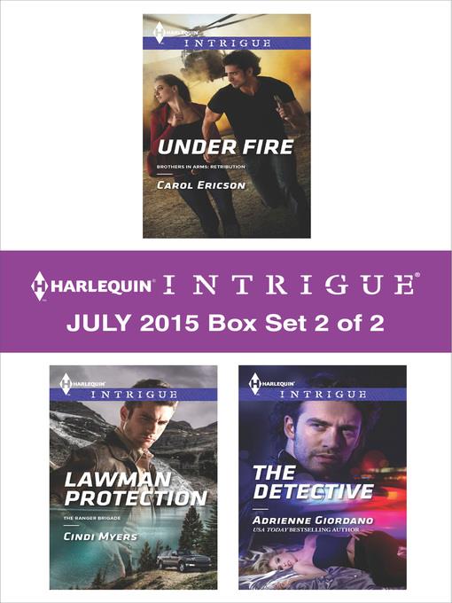 Harlequin Intrigue July 2015 - Box Set 2 of 2: Under Fire\Lawman Protection\The Detective