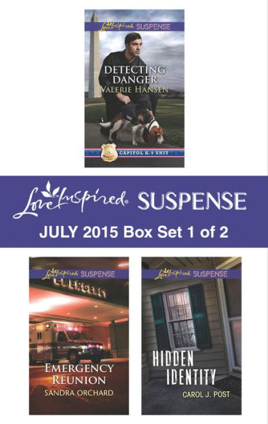 Love Inspired Suspense July 2015 - Box Set 1 of 2: Detecting Danger\Emergency Reunion\Hidden Identity